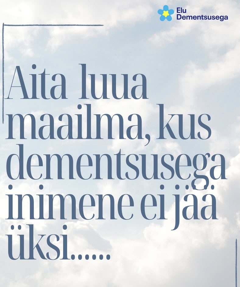Elu dementsusega - inimeste väärtus ja hoolivus.